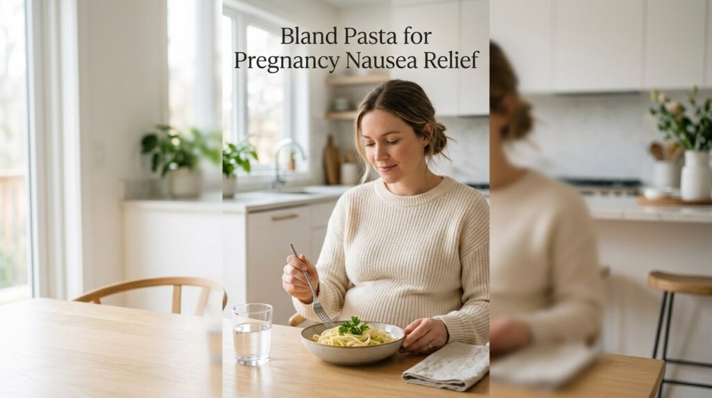 Bland Pasta for Pregnancy Nausea Relief