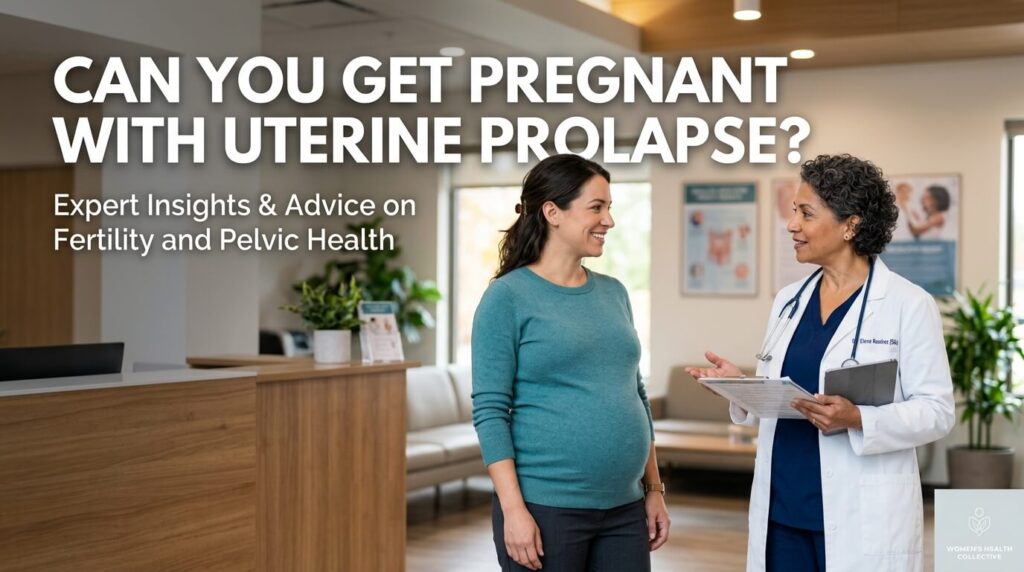 can you get pregnant with a uterine prolapse