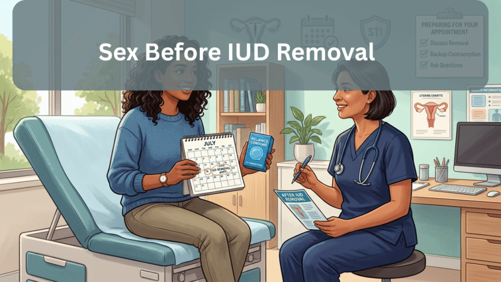sex before IUD removal